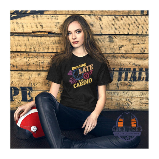 Running Late is My Cardio GoGo Tee